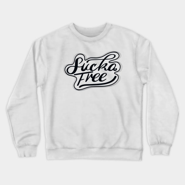 Sucka Free Crewneck Sweatshirt by shimekism